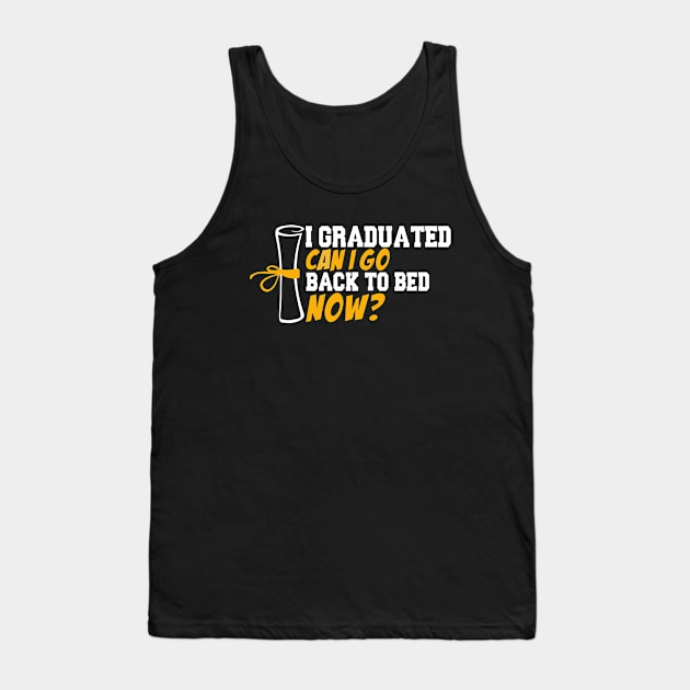 i graduated can i go back to bed now Tank Top by first12